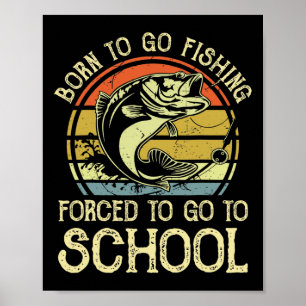 Poster Nascido Pescando Forçado a Ir à Escola Engraçado P