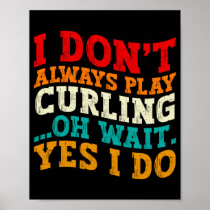 Poster Nem Sempre Jogo Curling Ah Espere Sim Eu Faço Engr