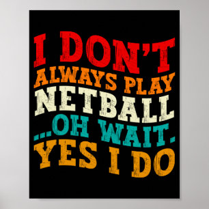 Poster Nem Sempre Jogo Netball Ah Espere Sim Eu Faço Engr