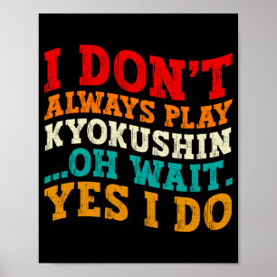 Poster Nem Sempre Pratico Kyokushin Oh Espere Sim Eu Prat