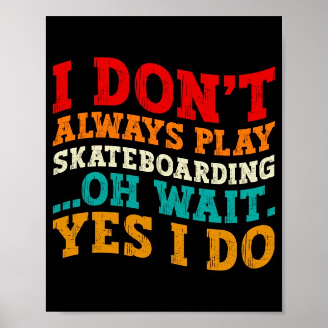 Poster Nem Sempre Pratico Skate Oh Espere Sim Eu Pratico (Frente)
