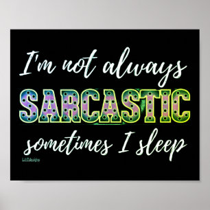 POSTER NEM SEMPRE SOU SARCÁSTICO, ÀS VEZES DORMO