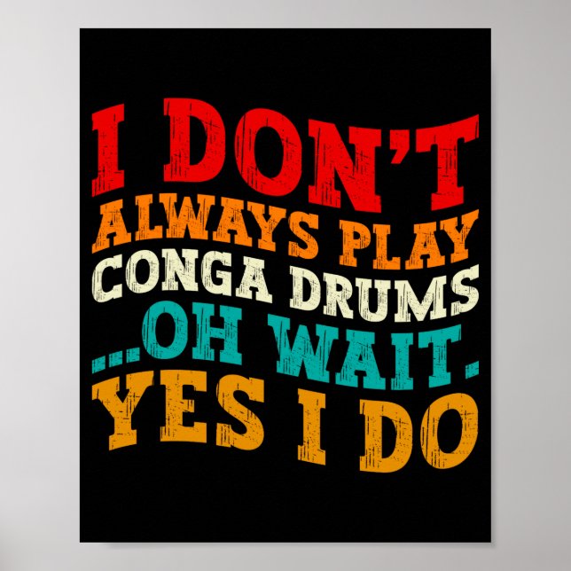 Poster Nem Sempre Toco Tambores Conga Oh Espere Sim Eu Fa (Frente)