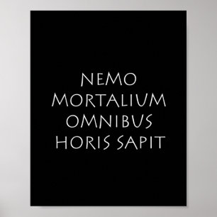 Poster Nemo mortalum omnibus horis sapit