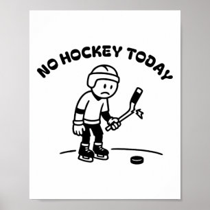 Poster Nenhum hóquei hoje engraçado para um jogador de hó