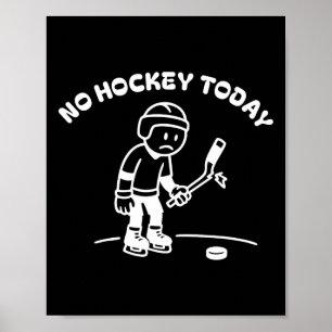 Poster Nenhum hóquei hoje engraçado para um jogador de hó