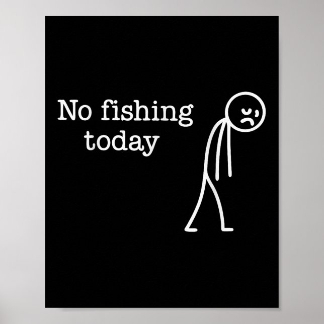 Poster Nenhuma Pesca Hoje Funny Homem-Palito Triste Amant (Frente)