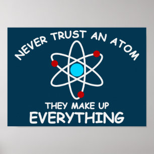 Poster Never trust an atom, they make up everything