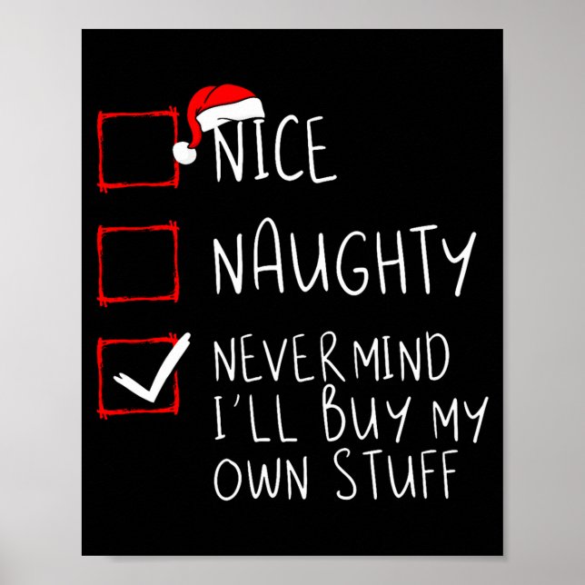 Poster Nice Naughty Never Mind Ill Buy My Own Stuff  (Frente)