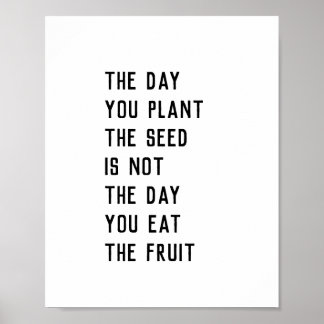 Poster "No dia em que você plantar a semente..." cita