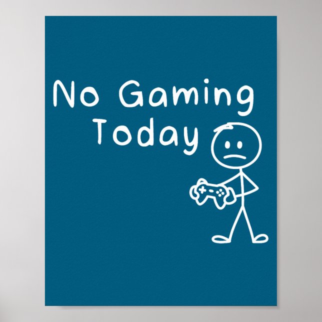 Poster No Gaming Today Funny Gamer Sad Stickman Gaming Lo (Frente)