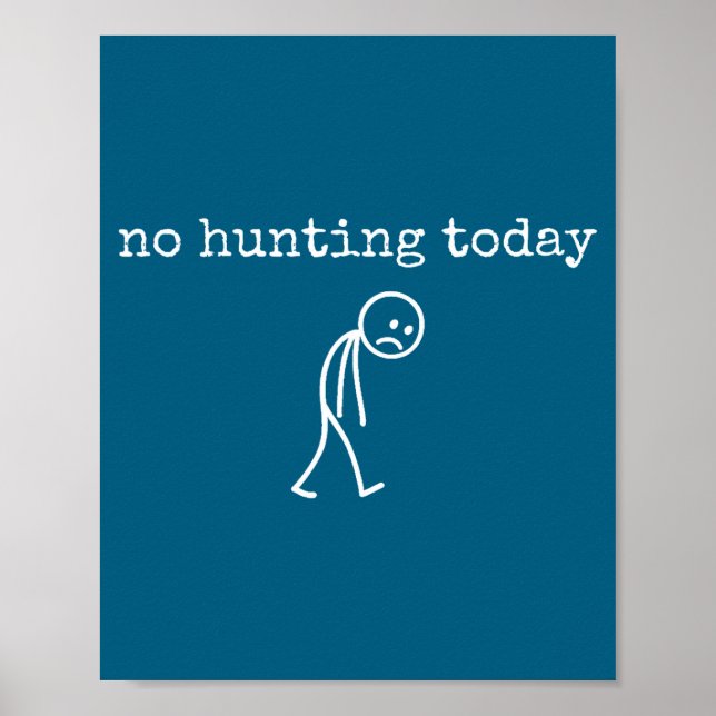 Poster No Hunting Today Sad Stickman Funny For Hunters  (Frente)