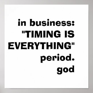 Póster no negócio: "TIMING IS TUDO"ponto final.deus