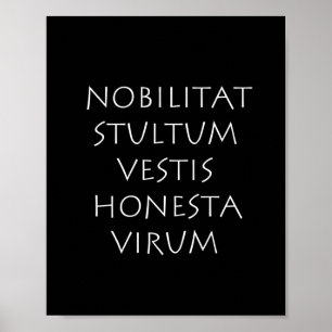 Poster Nobilitat stultum vestis honesta virum