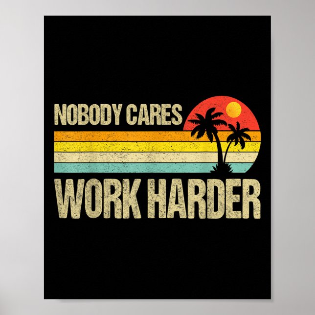 Poster Nobody Cares Work Harder Motivational Fitness Work (Frente)