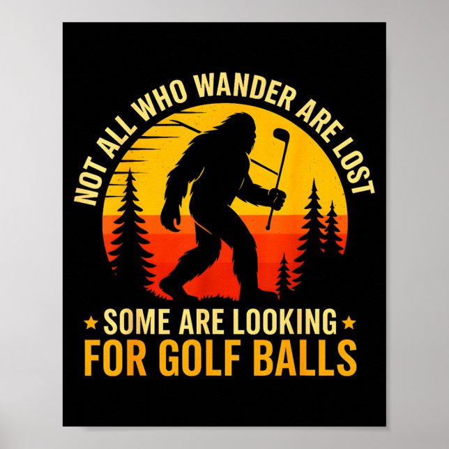 Poster Not All Who Wander Are Lost Funny Bigfoot Golfing  (Frente)