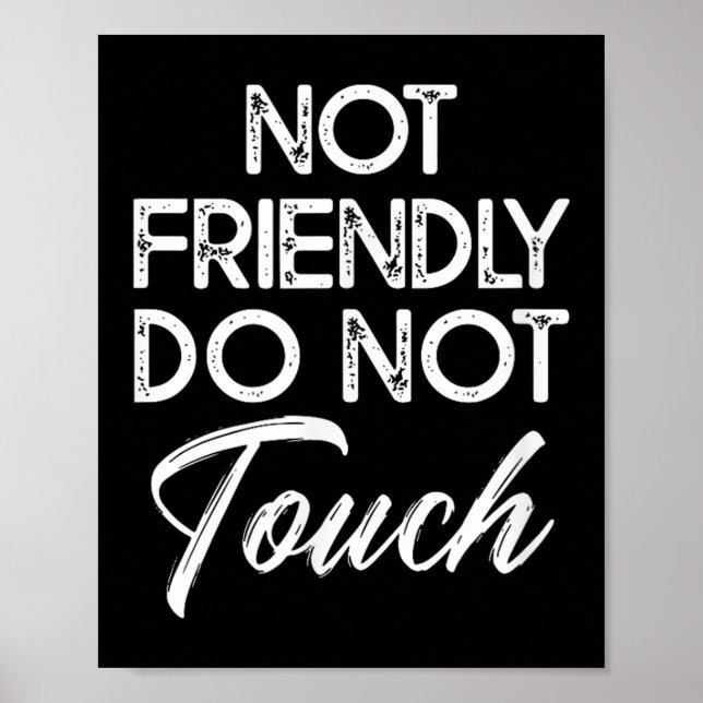 Poster Not Friendly Do Not Touch Funny Sarcastic Quote  (Frente)