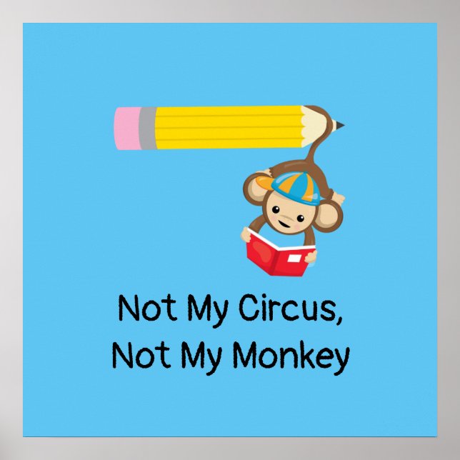 Poster Not My Circus, Not My Monkey  (Frente)