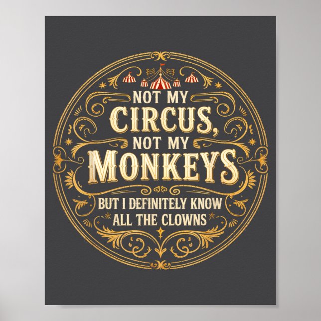 Poster Not My Circus Not My Monkeys But I Know All The Cl (Frente)