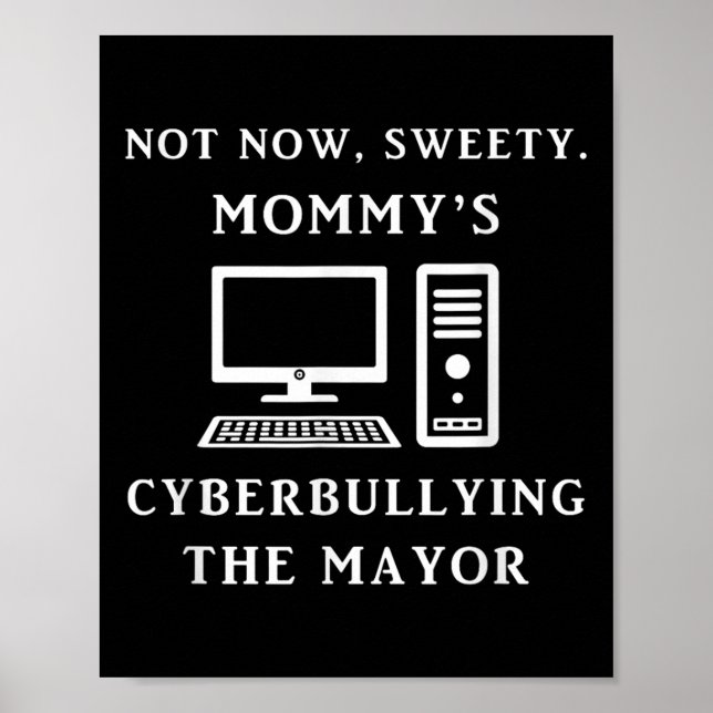 Poster Not Now Sweety Mommy's Cyberbullying The Mayor Sar (Frente)