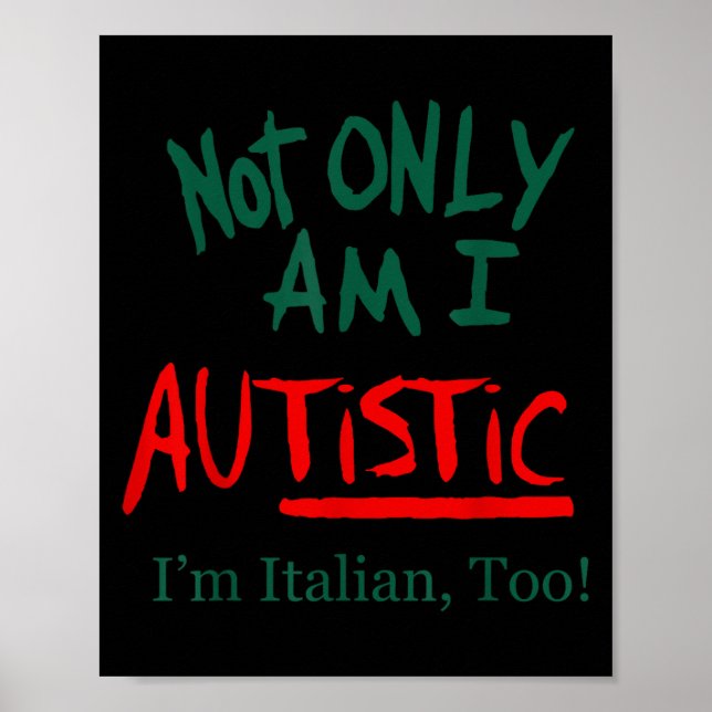 Poster Not Only Am I Autistic I'm Italian Too Funny Chris (Frente)
