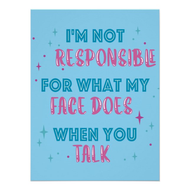 Póster Not Responsible What My Face Does When You Talk (Frente)