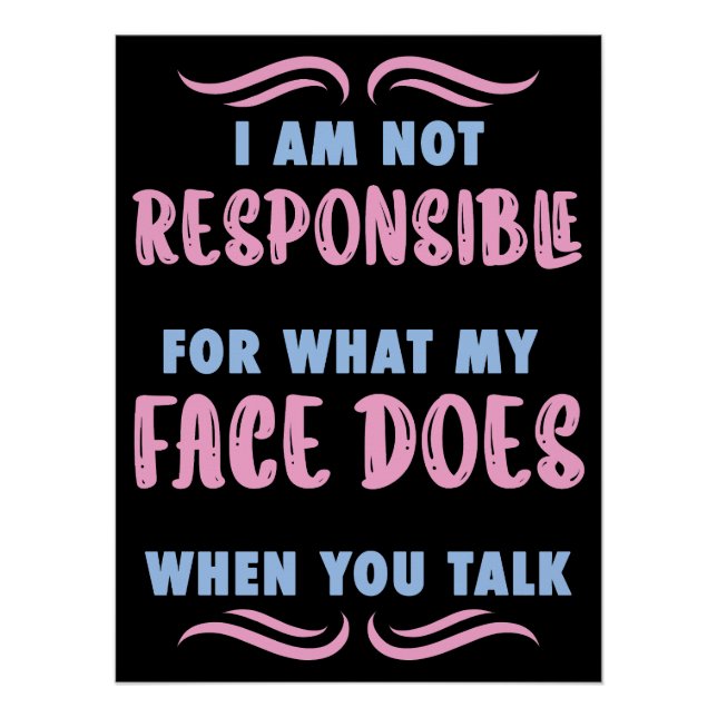 Póster Not Responsible What My Face Does When You Talk (Frente)