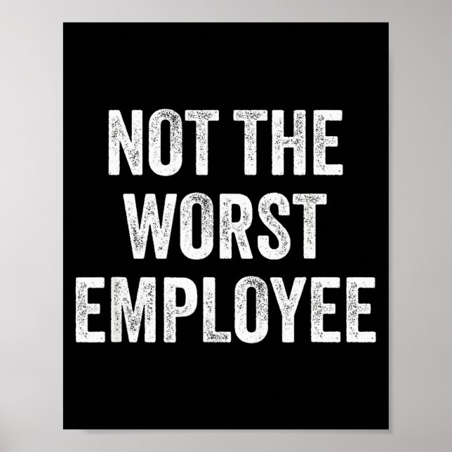 Poster Not The Worst Employee Funny Sarcastic Saying Work (Frente)