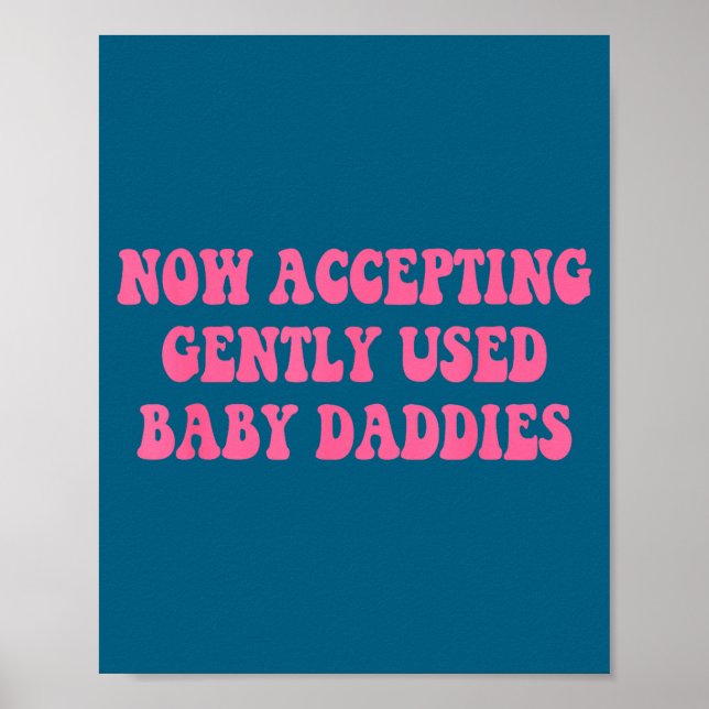 Poster Now Accepting Gently Used Baby Daddies Funny Quote (Frente)