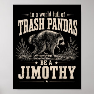 Poster Num Mundo Cheio De Pandas De Lixo Seja Um Jimothy