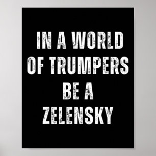 Poster Num Mundo De Trumpers Seja Um Zelensky Anti Trump