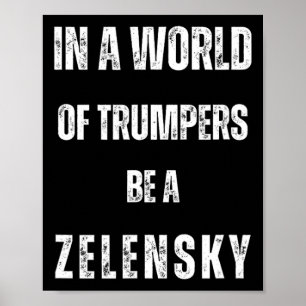 Poster Num Mundo De Trumpers Seja Zelensky Anti Trum P Pr