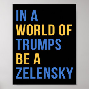 Poster Num Mundo De Trumps Seja Um Zelensky Fique Com A U