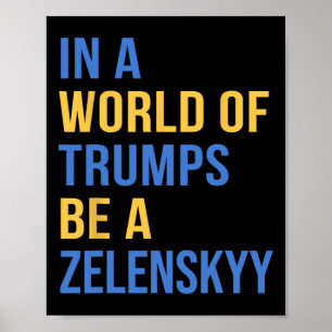 Poster Num Mundo De Trumps Seja Um Zelensky Fique Com A U