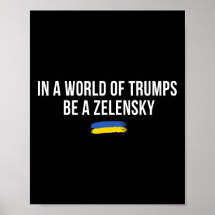 Poster Num Mundo De Trumps Seja Um Zelensky Fique Com A U