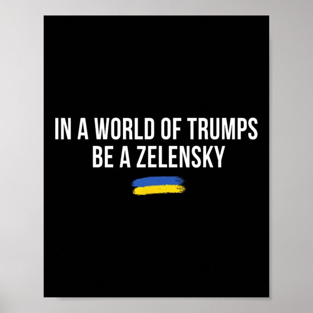 Poster Num Mundo De Trumps Seja Um Zelensky Fique Com A U (Frente)