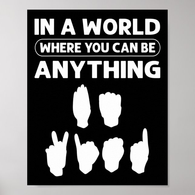 Poster Num Mundo Onde Você Pode Ser Qualquer Coisa "Seja  (Frente)