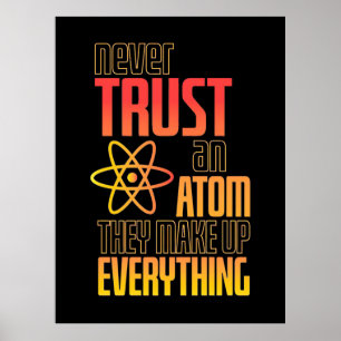 Poster Nunca Confie Em Um Atom Eles Fazem Tudo