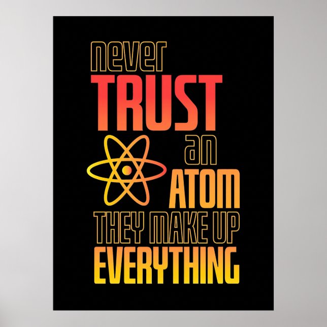 Poster Nunca Confie Em Um Atom Eles Fazem Tudo (Frente)