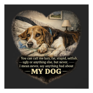 Póster Nunca Diga Nada de Mal Sobre Meu Cachorro...Ou Sen