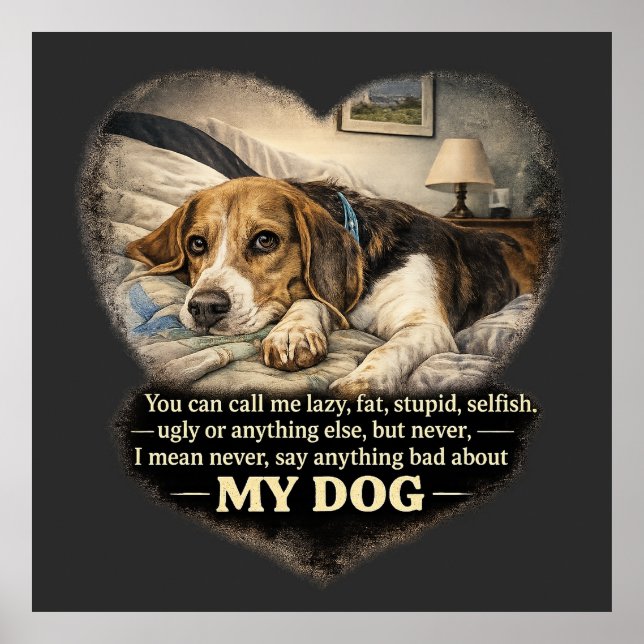 Poster Nunca Diga Nada de Mal Sobre Meu Cachorro...Ou Sen (Frente)