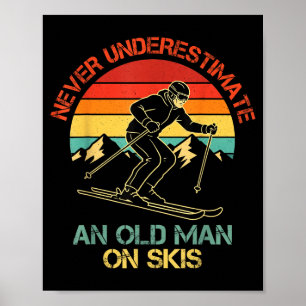 Poster Nunca Subestime Um Homem Velho De Esqui Esquiando