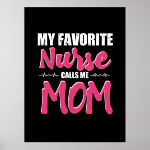 Poster Nurse Gift   My Favorite Nurse Call Me Mom