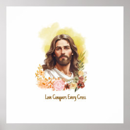 Poster O Amor Conquista Todas as Cruzes - Jesus