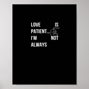 Poster O Amor é Paciente Eu Nem Sempre Sou Divertido Humo