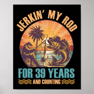 Poster &#; o aniversário do Pescador Jerkin' My Rod &#;