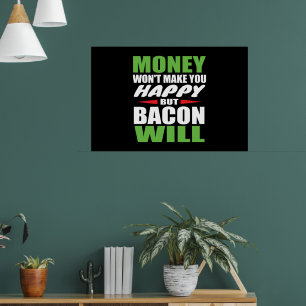 Poster O Dinheiro Não Te Faz Feliz Bacon Will