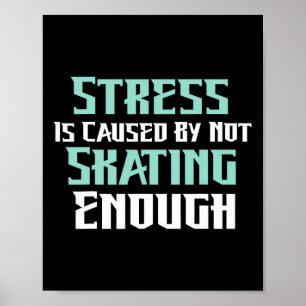 Poster O estresse é causado por não patinar o suficiente