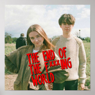 Poster O Fim Do Mundo Fxxxxxing