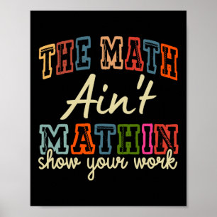 Poster O Matemática Não Está Funcionando Mostre Seu Traba